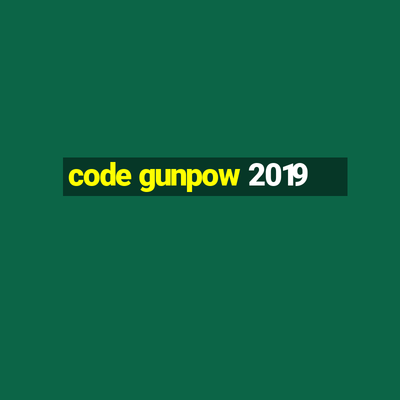 code gunpow 2019