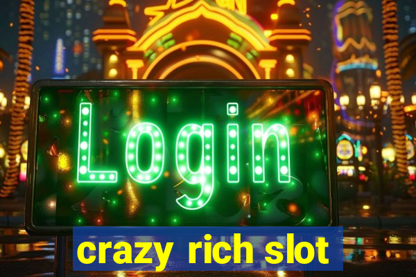 crazy rich slot