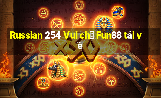 Russian 254 Vui ch桩 Fun88 tải về