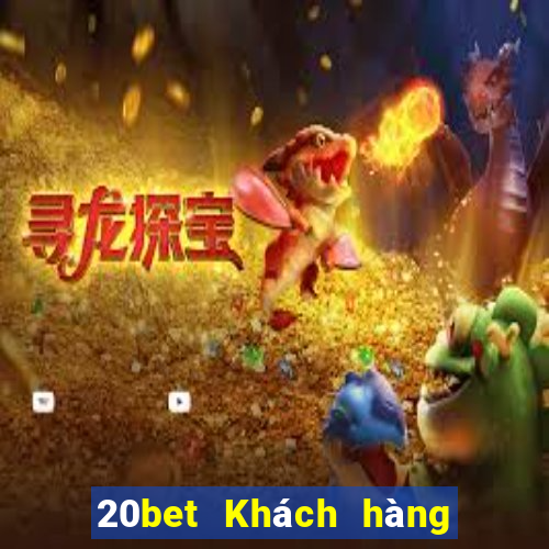 20bet Khách hàng tên đầy xổ số