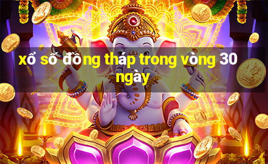 xổ số đồng tháp trong vòng 30 ngày