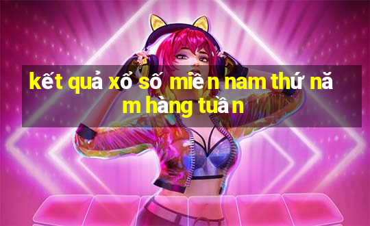 kết quả xổ số miền nam thứ năm hàng tuần