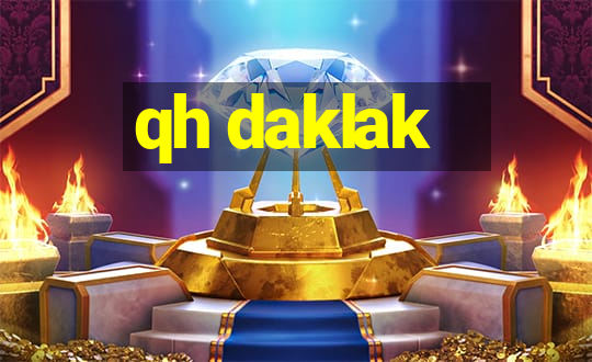 qh daklak