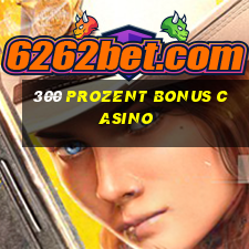 300 prozent bonus casino