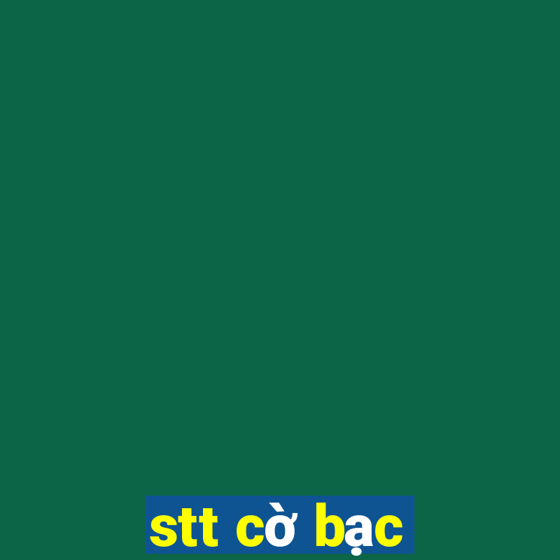 stt cờ bạc