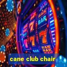 cane club chair