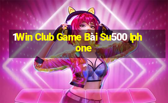 1Win Club Game Bài Su500 Iphone