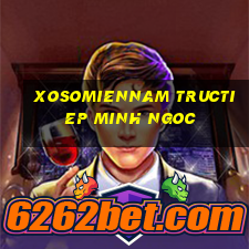 xosomiennam tructiep minh ngoc