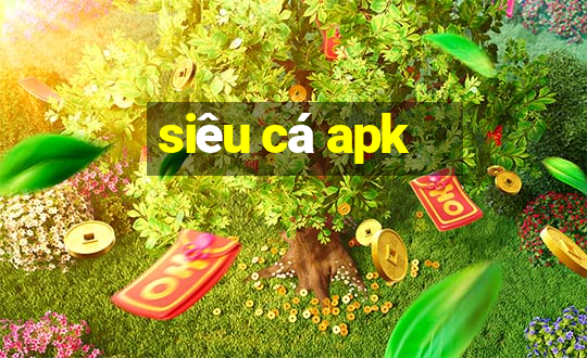 siêu cá apk