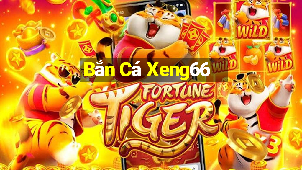 Bắn Cá Xeng66