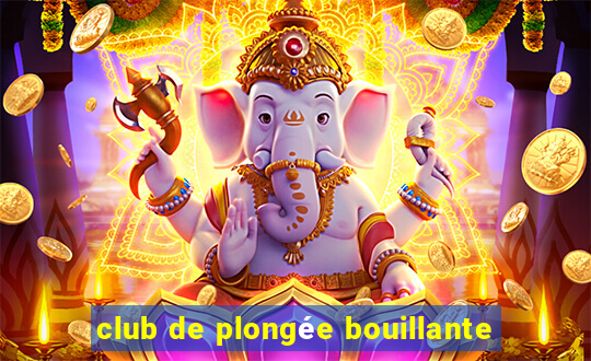 club de plongée bouillante