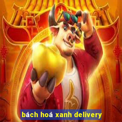 bách hoá xanh delivery