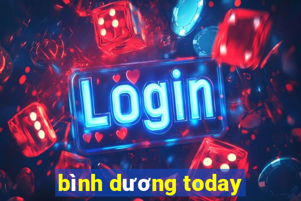 bình dương today