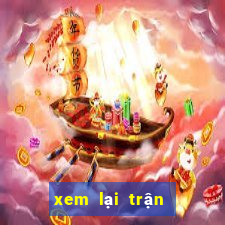 xem lại trận đấu hôm qua