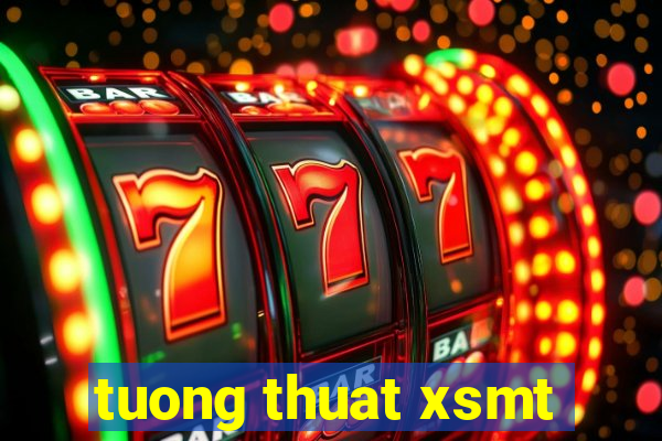 tuong thuat xsmt