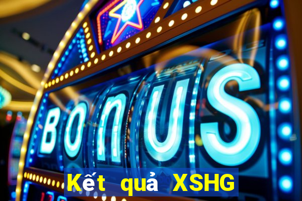 Kết quả XSHG hôm nay