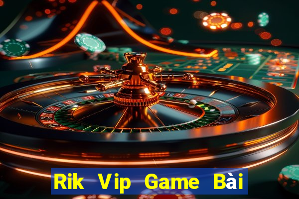 Rik Vip Game Bài Slot Đổi Thưởng