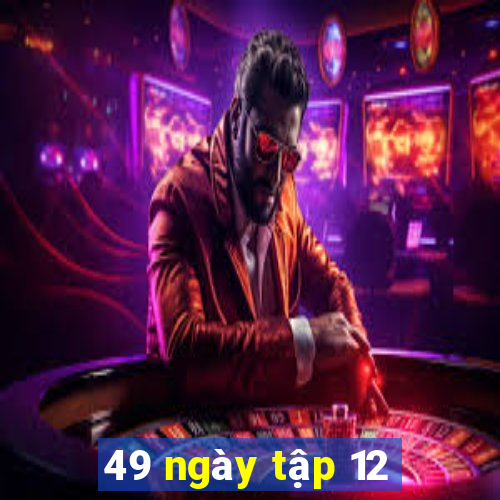 49 ngày tập 12