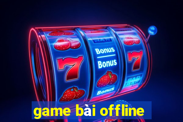 game bai offline