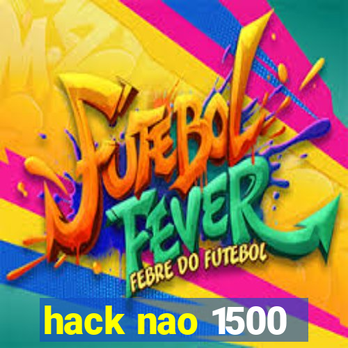 hack nao 1500