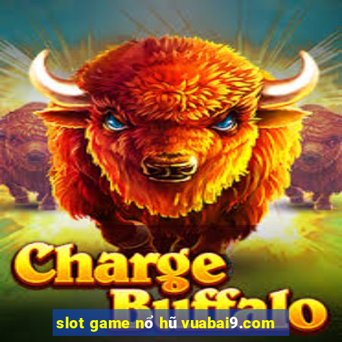 slot game nổ hũ vuabai9.com