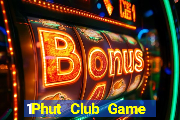 1Phut Club Game Bài 2022