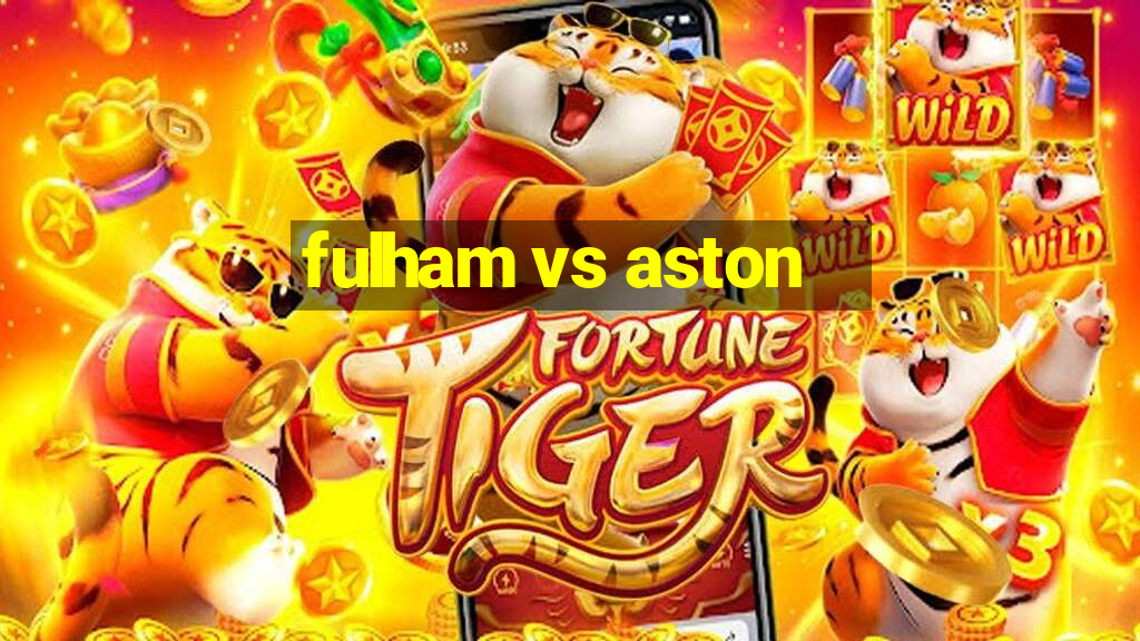 fulham vs aston