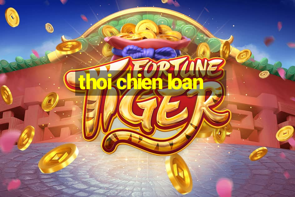 thoi chien loan