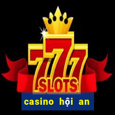 casino hội an ở đâu