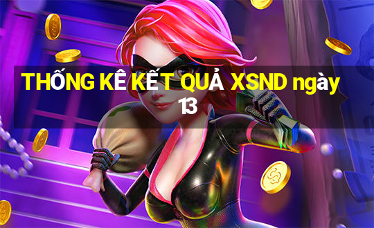 THỐNG KÊ KẾT QUẢ XSND ngày 13