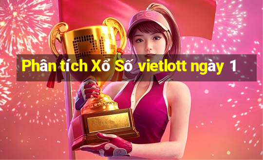 Phân tích Xổ Số vietlott ngày 1