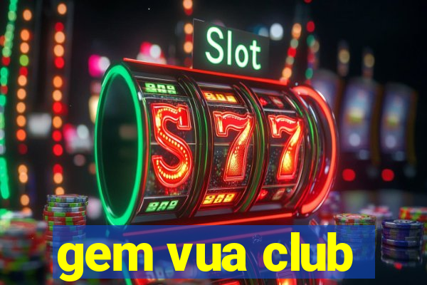 gem vua club