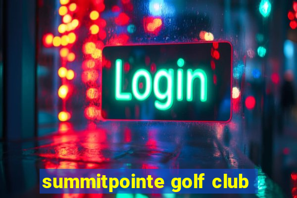 summitpointe golf club