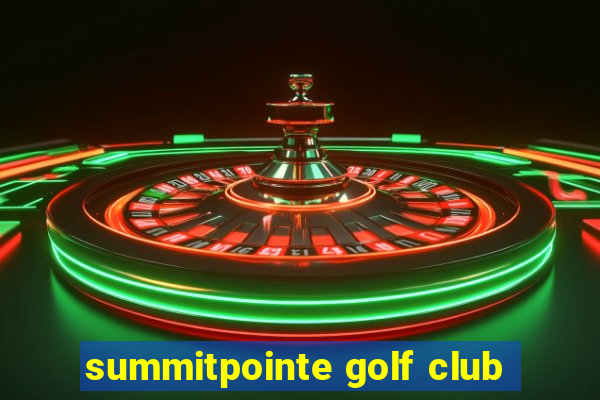 summitpointe golf club