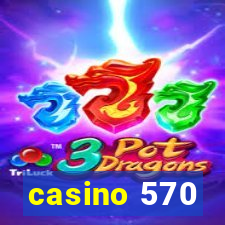 casino 570