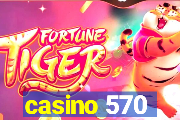 casino 570