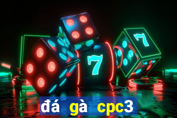 đá gà cpc3 trực tiếp