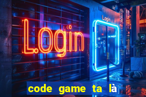 code game ta là hoàng thượng