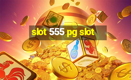 slot 555 pg slot