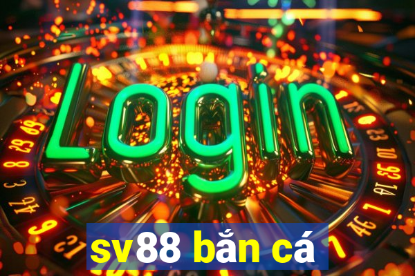 sv88 ban ca