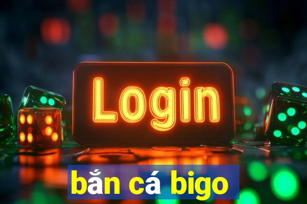 ban ca bigo