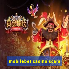 mobilebet casino scam