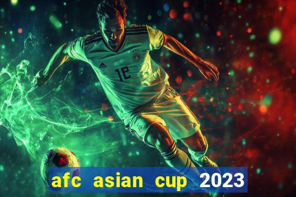 afc asian cup 2023 bảng xếp hạng