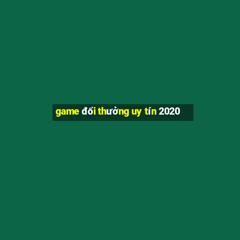 game đổi thưởng uy tín 2020