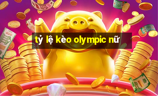 tỷ lệ kèo olympic nữ