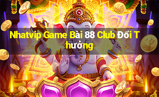 Nhatvip Game Bài 88 Club Đổi Thưởng