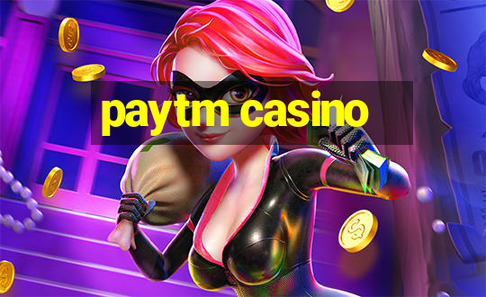 paytm casino