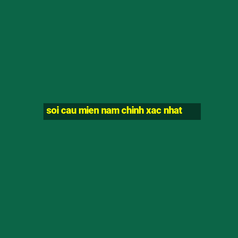 soi cau mien nam chinh xac nhat