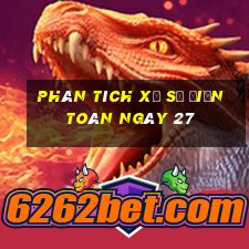 phân tích xổ Số Điện Toán ngày 27