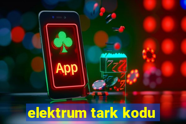 elektrum tark kodu